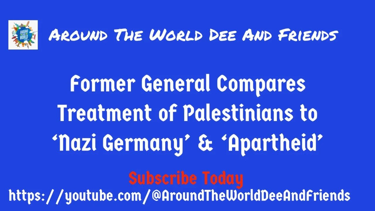 Former General Compares Treatment Of Palestinians To Apartheid & Nazism