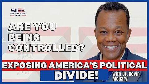 Exposing America's Political Divide: Are You Being Controlled? | 511 Morning Show | Ep. 74