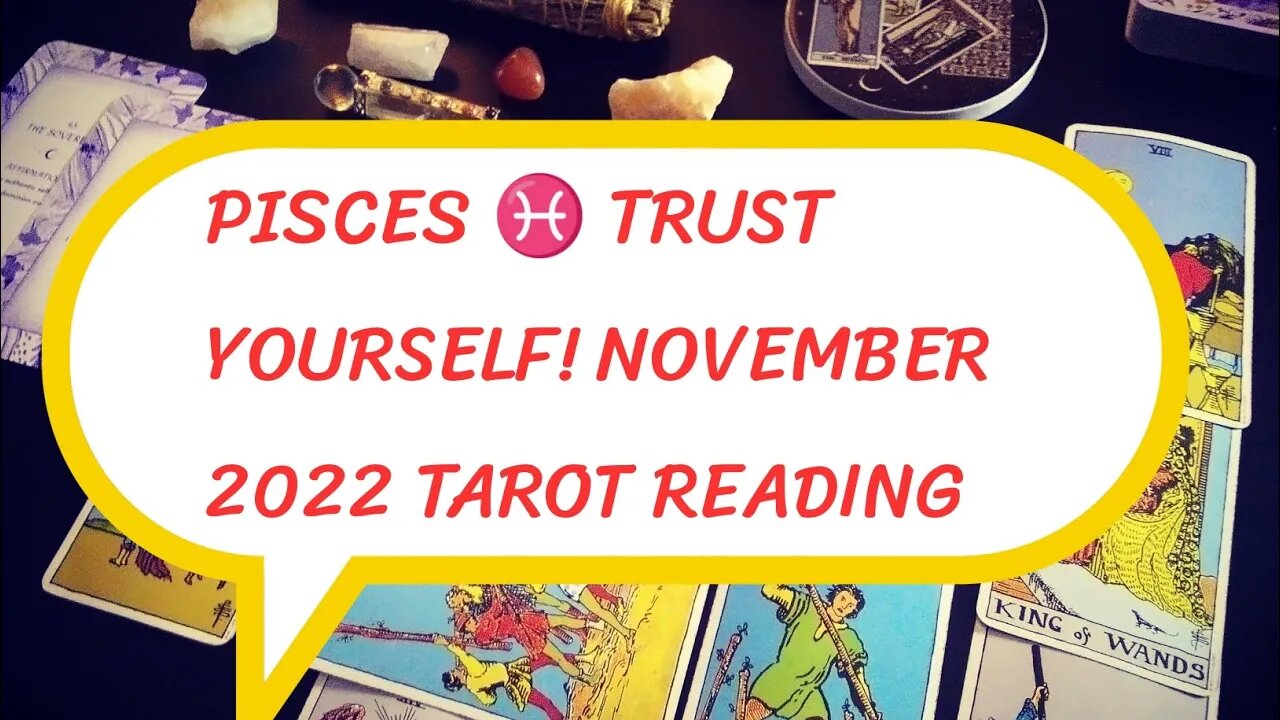 PISCES ♓ TRUST YOURSELF! NOVEMBER 2022 MONTHLY TAROT READING