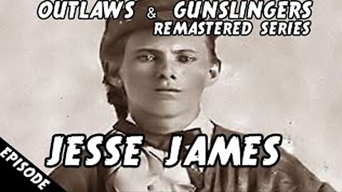Outlaws & Gunslingers | Ep. 181 | Remastered | Jesse James