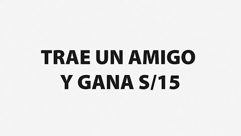 ¡¡TRAE A UN AMIGO Y GANA S/15!!