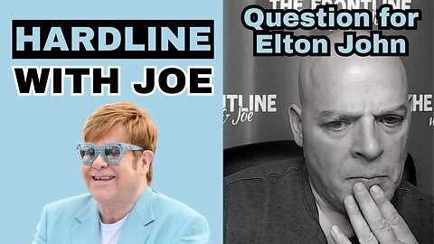 A Question for Elton John | HARDLINE with Joe