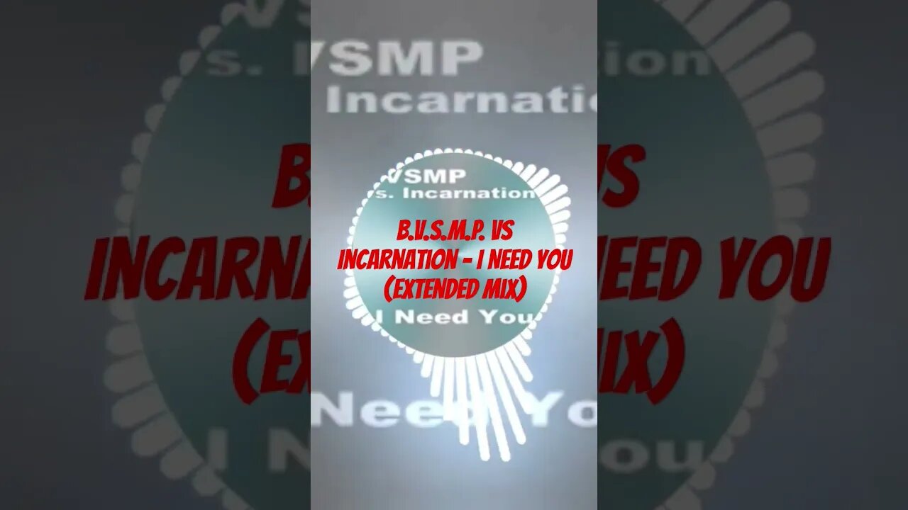 B.V.S.M.P. Vs Incarnation - I Need You (Extended Mix)