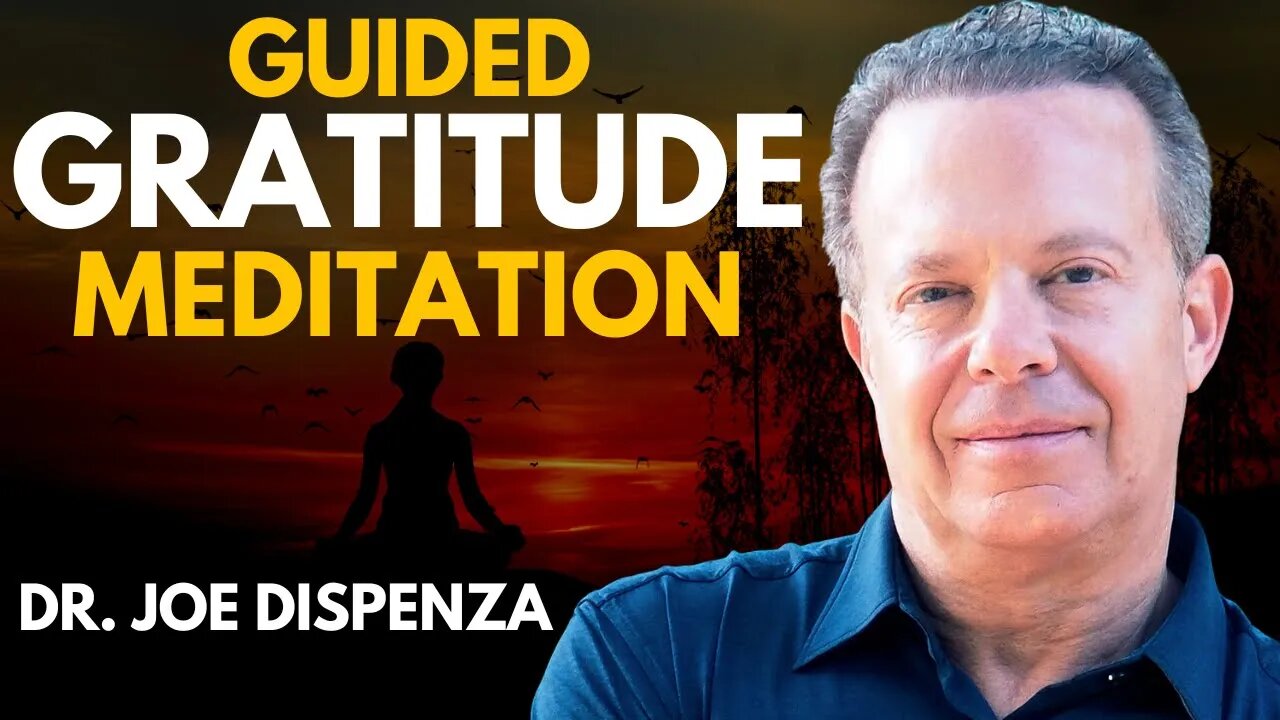 Guided Gratitude Meditation - Dr. Joe Dispenza