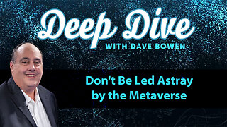 Don't Be LED ASTRAY by the METAVERSE | Deep Dive with Dave Bowen