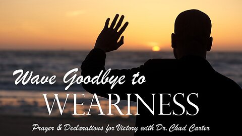 Wave Goodbye to Weariness | Prayer & Declarations 240911