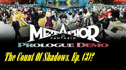 The Count Of Shadows. Metaphor Refantazio. Ep. (3)? #metaphorrefantazio