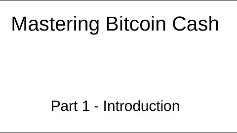 Mastering Bitcoin Cash - Part 1