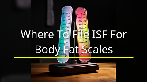 Unlocking the Secrets of ISF: Filing Tips for Body Fat Scales