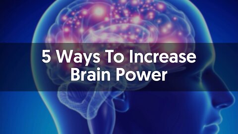WAYS TO INCREASE BRAIN POWER!