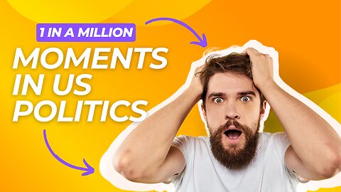 1 in a Million Moments in US Politics