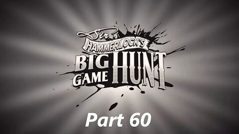 Borderlands 2 Part 60 - Sir Hammerlock's Big Game Hunt DLC