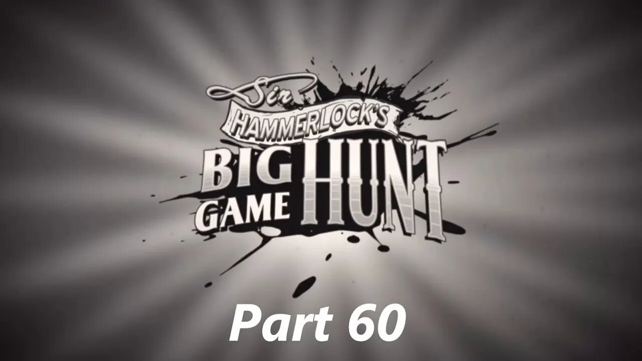 Borderlands 2 Part 60 - Sir Hammerlock's Big Game Hunt DLC