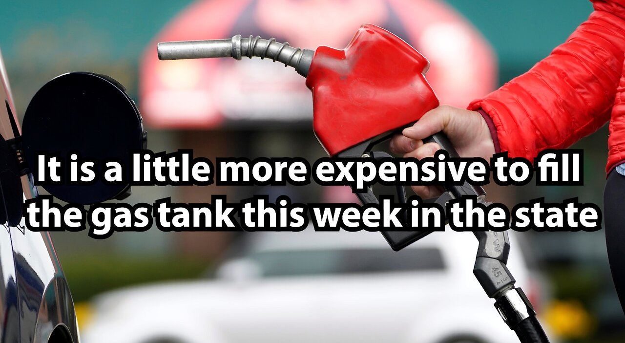 It is a little more expensive to fill the gas tank this week in the state