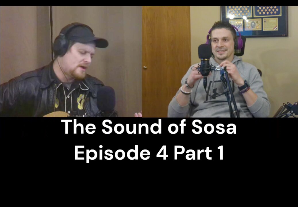 The Sound of Sosa Ep.4 Pt.1