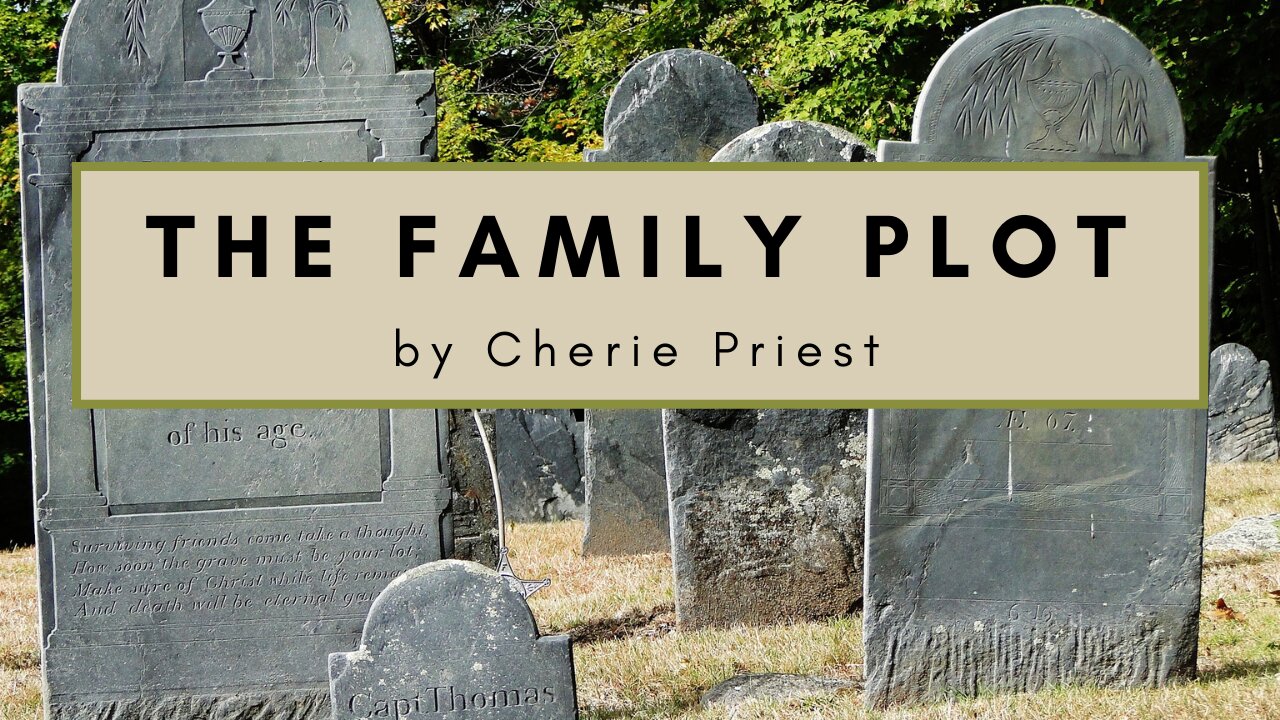 THE FAMILY PLOT by Cherie Priest