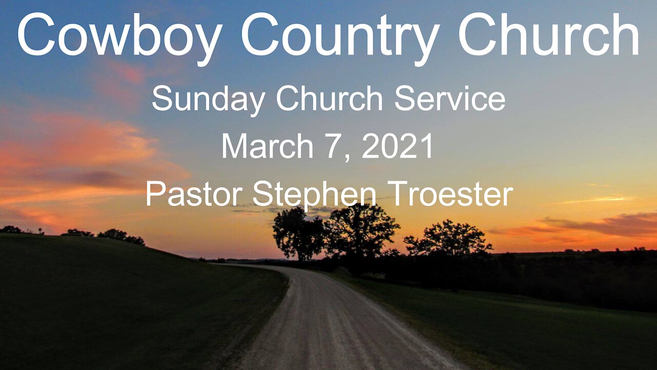 Cowboy Country Church - March 7, 2021 Sunday Service