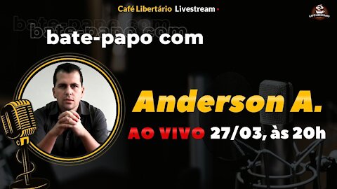 Bate-papo com Anderson A. [LIVE] (Café Libertário)