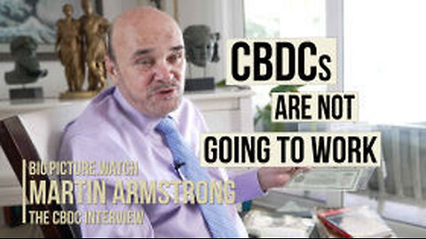 CBDCs Are Not Going To Work| Martin Armstrong