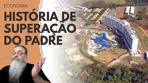 PADRE de PEQUENA PARÓQUIA em MARILIA compra PARTE de RESORT de LUXO em claro SINAL de SUCESSO