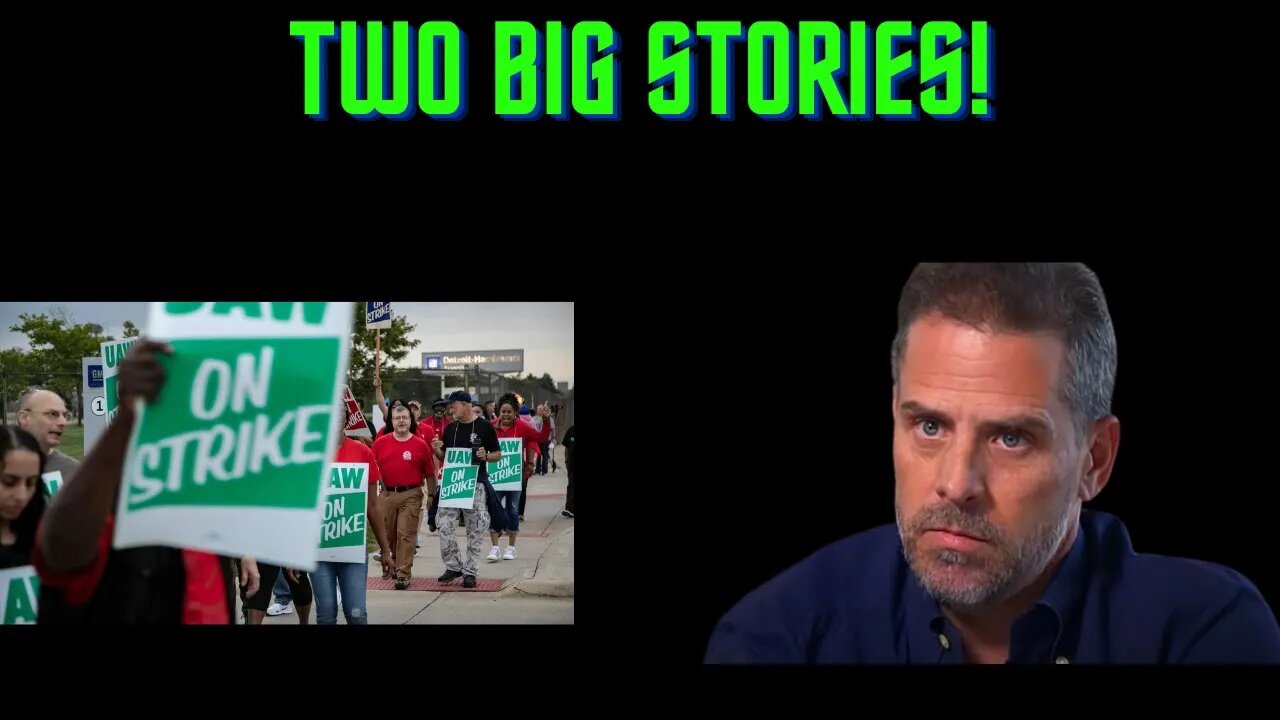 United Auto Workers Members Strike at "Big 3" Automakers! Hunter Biden Indicted!