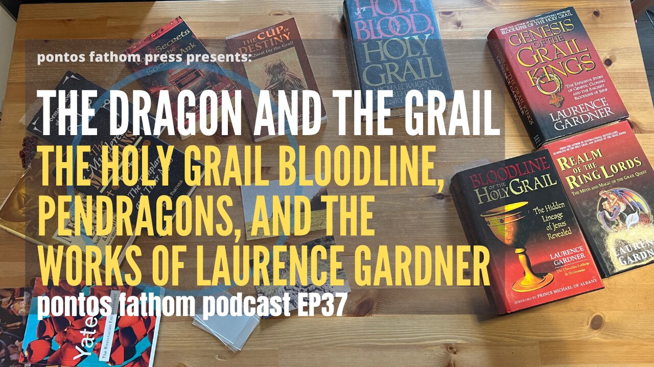 The Dragon And The Grail: The Holy Grail, Pendragons, the works of Laurence Gardner. Podcast EP37.