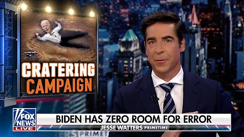 Jesse Watters: Biden has zero room for error