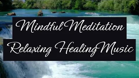 Mindful Meditation Relaxing Healing Music 1HR