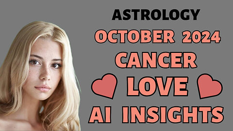 AI Reveals Cancer's Love Tides: October 2024 Zodiac Forecast