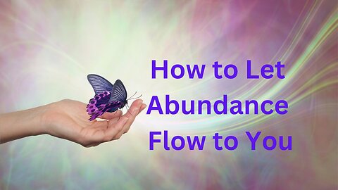 How to Let Abundance Flow to You ∞The 9D Arcturian Council, Channeled by Daniel Scranton