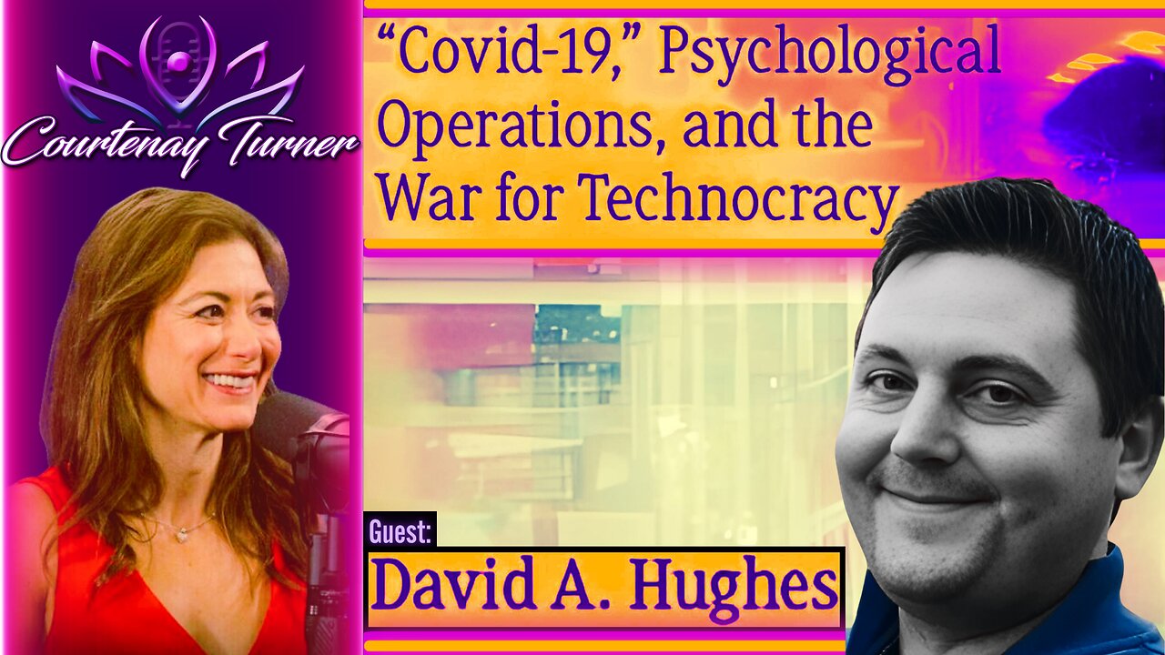 Ep.428: “Covid-19,” Psychological Operations, and the War for Technocracy w/ David A Hughes | Courtenay