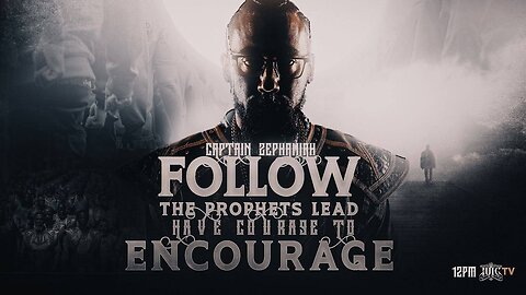 Follow The Prophets Lead Have Courage To Encourage