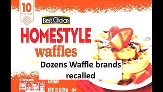 Waffles recalled nearly all of them, dozens off brands