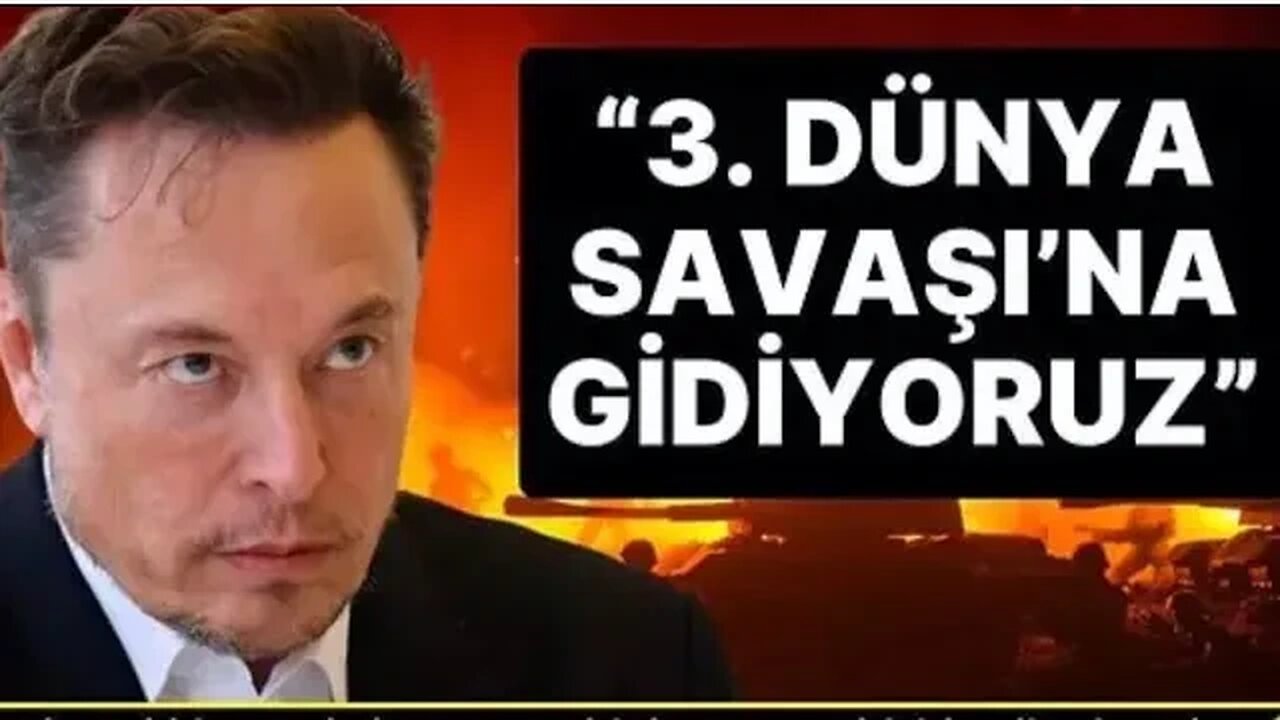 Elon Musk: 3. Dünya Savaşı’na gidiyoruz!..
