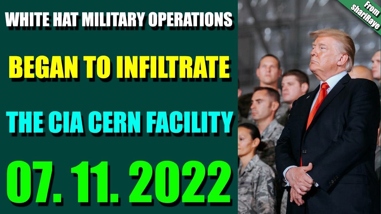 SHARIRAYE UPDATE NOW - WHITE HAT MILITARY OPERATIONS BEGAN TO INFILTRATE THE CIA CERN FACILITY