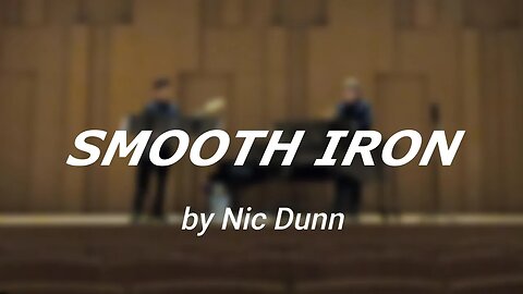 Smooth Iron by Nic Dunn | Semester Composition