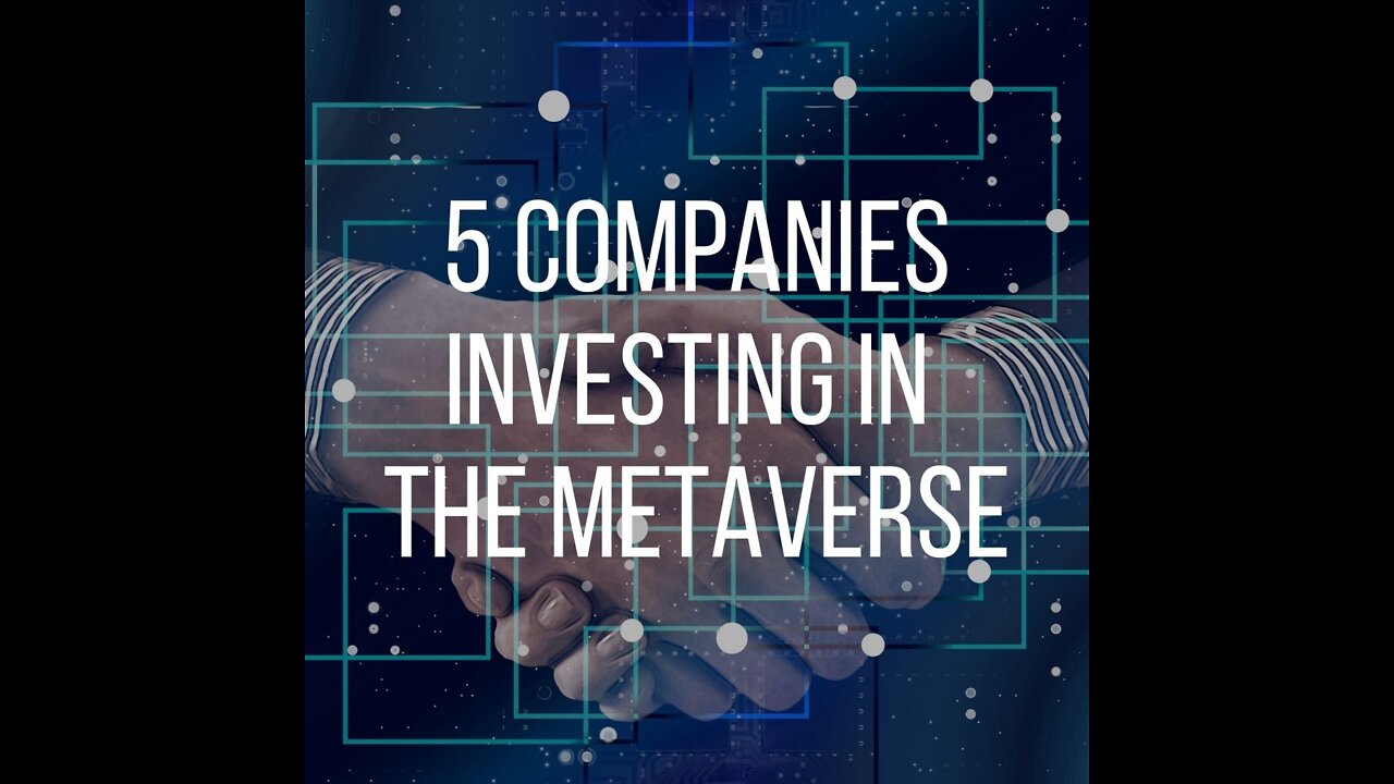 5 Companies investing in the metaverse