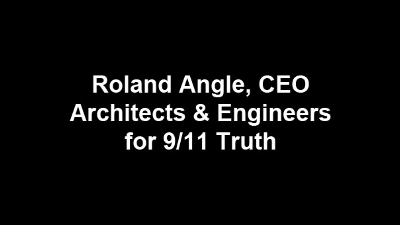 Roland Angle, CEO Architects & Engineers for 9/11 Truth