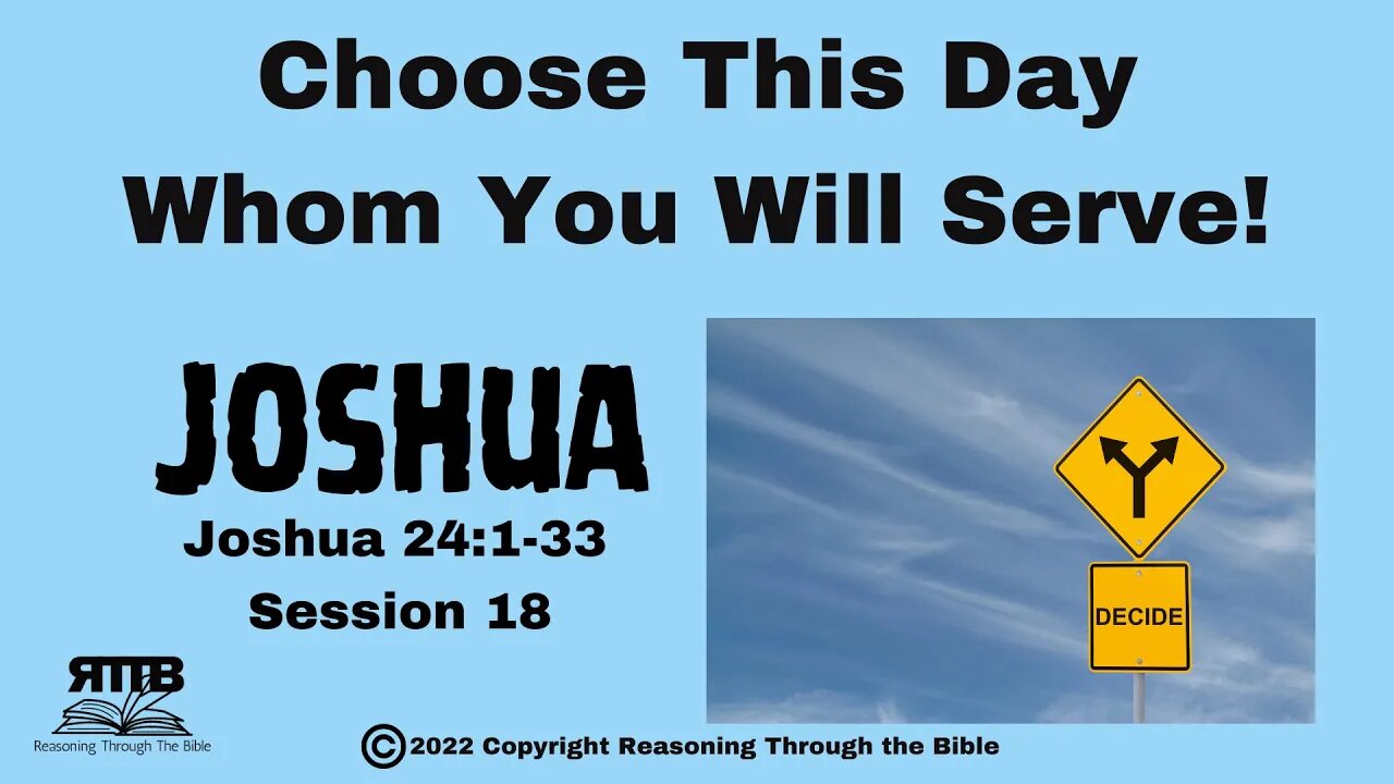 Choose This Day Whom You Will Serve || Joshua 24 || Session 18