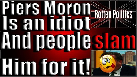 Piers Moron Shows he is an idiot and the people slam him for it!