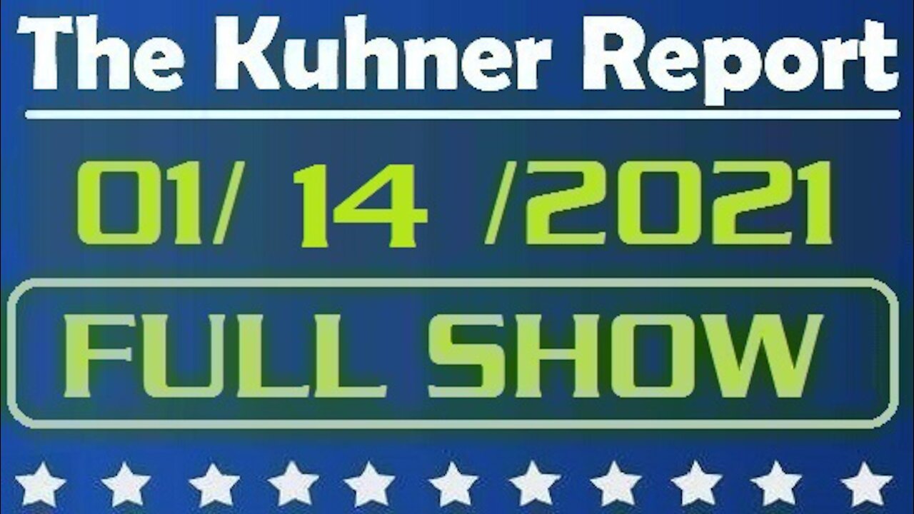 The Kuhner Report 01/14/2021 || FULL SHOW || You cannot deceive the American people!