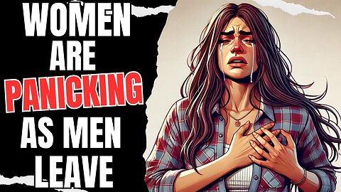 Women are Panicking over Men waking Away