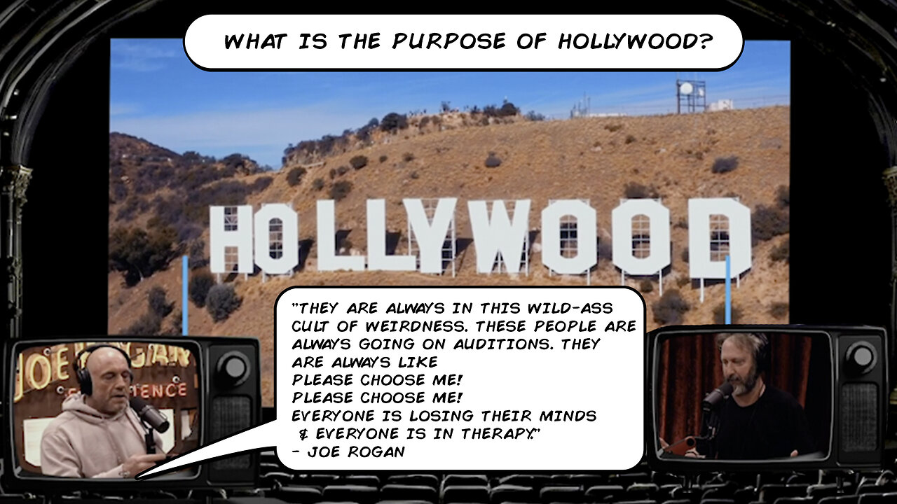 Hollywood | "They Are Always In This Wild-Ass Cult of Weirdness. These People Are Always Going On Auditions. They Are Always Like Please Choose Me! Please Choose Me! Everyone Is Losing Their Minds & Everyone Is In Therapy." - Joe Rogan