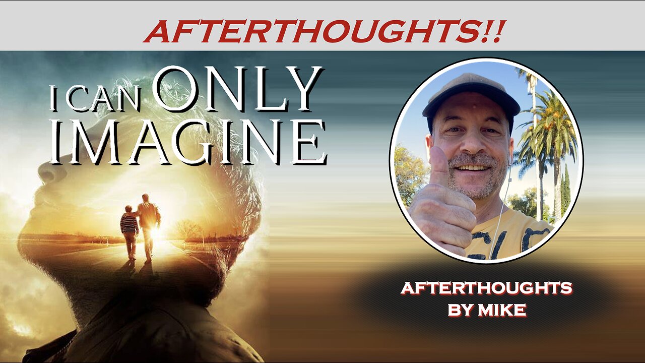 I CAN ONLY IMAGINE (2018) -- Afterthoughts by Mike