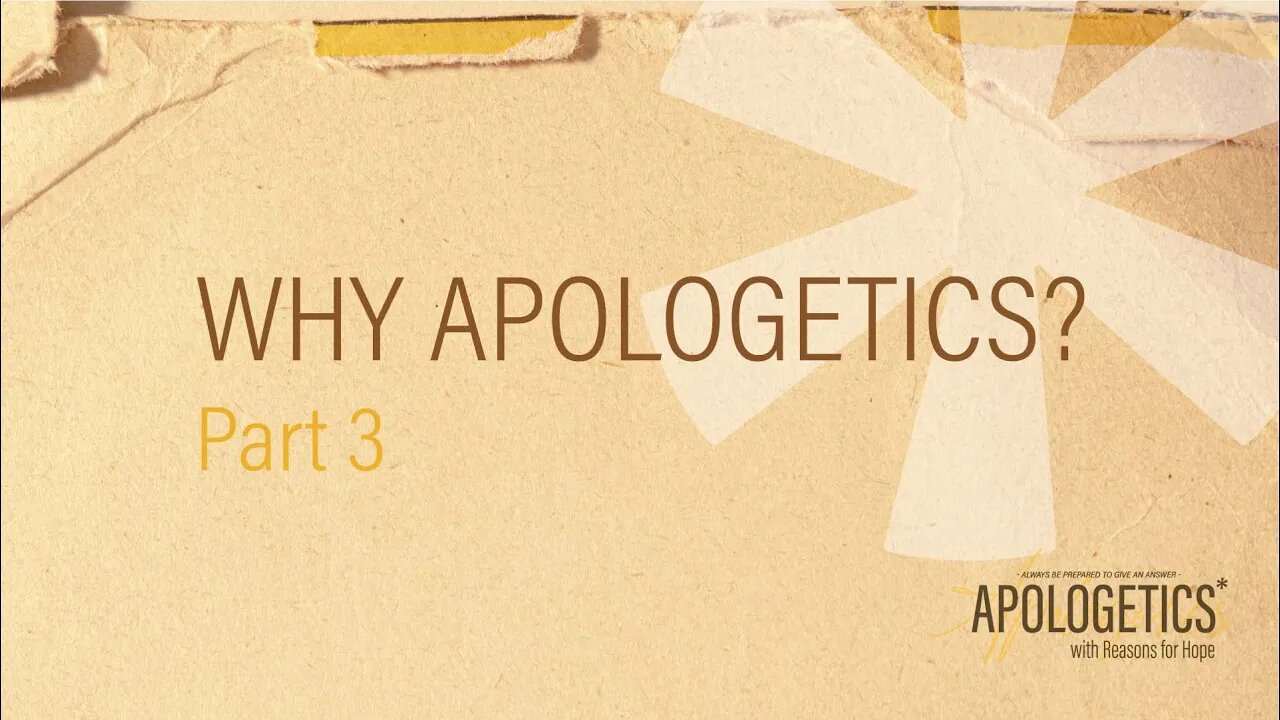 Apologetics with Reasons for Hope | Why Apologetics - Part 3