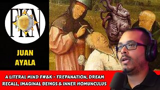 A Literal Mind F#&k - Trepanation, Dream Recall, Imaginal Beings & Inner Homunculus | Juan Ayala