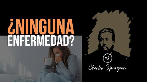 ¿Ninguna enfermedad? (Hechos 14:22) Devocional de hoy Charles Spurgeon