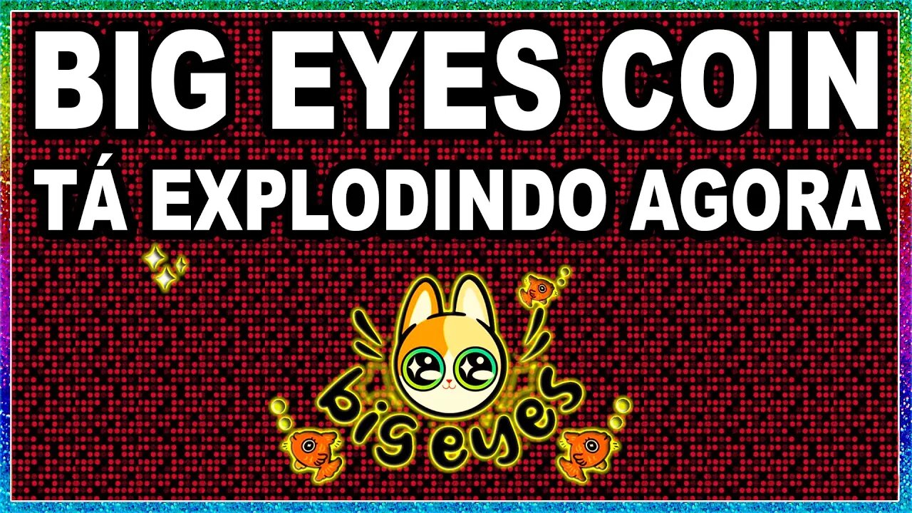 BIG EYES TÁ EXPLODINDO AGORA