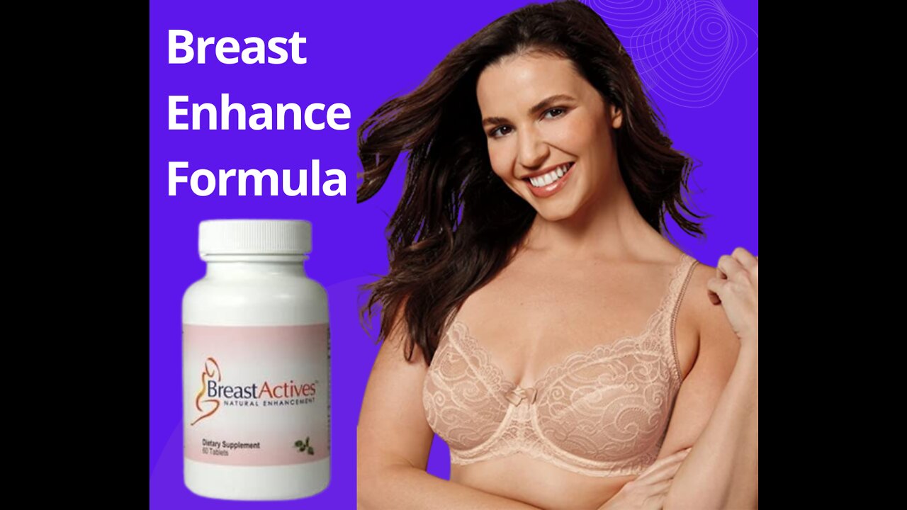 BREAST ENHANCEMENT