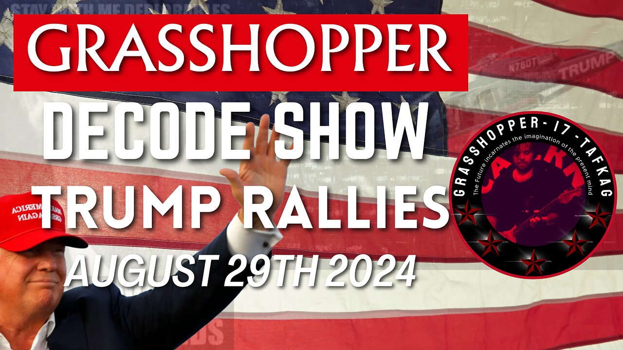 Grasshopper Live Decode Show - Trump Rallies August 29th 2024